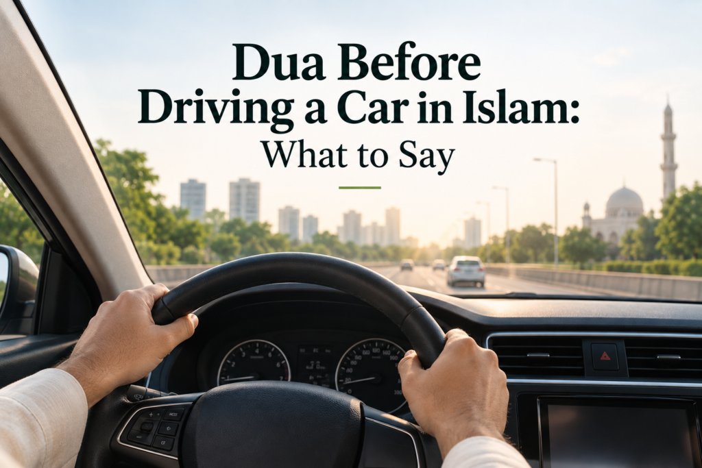 Learn the authentic dua to say before driving, with Arabic, transliteration, English meaning, and Quranic and Sunnah references.